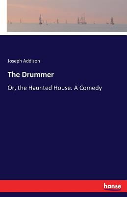 The Drummer: Or, the Haunted House. A Comedy 3337102484 Book Cover