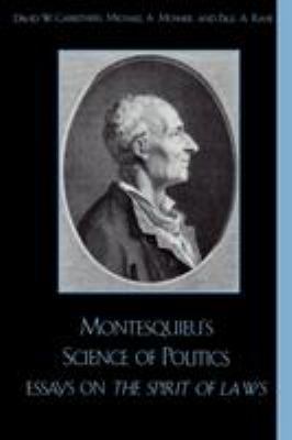 Montesquieu's Science of Politics: Essays on Th... 0742511812 Book Cover