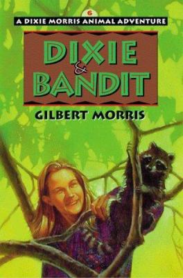 Dixie & Bandit (Dixie Morris Animal Adventure #6) 0802433685 Book Cover