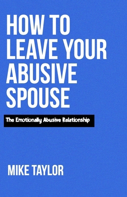 How to Leave Your Abusive spouse: The Emotional... B0BTKBYC7P Book Cover