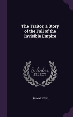 The Traitor; a Story of the Fall of the Invisib... 1355910099 Book Cover