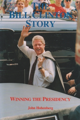The Bill Clinton Story: Winning the Presidency 0815602847 Book Cover