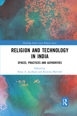 Religion and Technology in India: Spaces, Pract... 0367590298 Book Cover