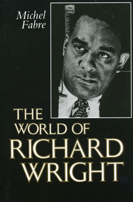 The World of Richard Wright 1604730129 Book Cover