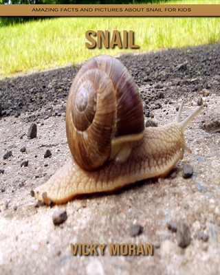 Snail: Amazing Facts and Pictures about Snail for Kids