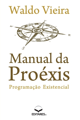 Manual da Proéxis: Programação Existencial [Portuguese] 8584770739 Book Cover