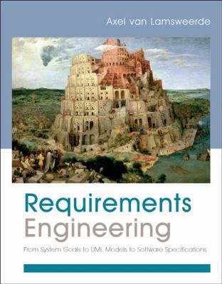 Requirements Engineering: From System Goals to ... 0470012706 Book Cover