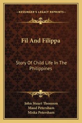 Fil And Filippa: Story Of Child Life In The Phi... 1163194255 Book Cover