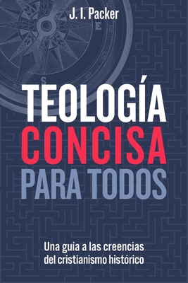 Teología Concisa Para Todos: Una Guía de Las Cr... [Spanish] 0825450373 Book Cover