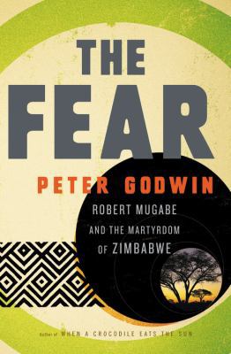 The Fear: Robert Mugabe and the Martyrdom of Zi... B00E1GJZNW Book Cover