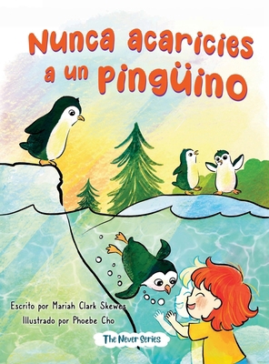 Nunca acaricies a un pinguino [Spanish] B0FWGY4MGK Book Cover