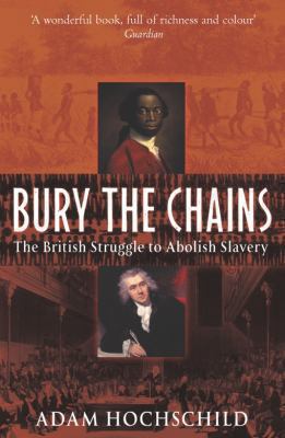 Bury the Chains: The British Struggle to Abolis... 0330485814 Book Cover