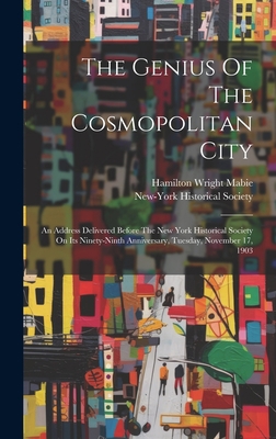 The Genius Of The Cosmopolitan City: An Address... 1020416653 Book Cover