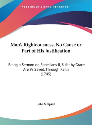 Man's Righteousness, No Cause or Part of His Ju... 116191790X Book Cover