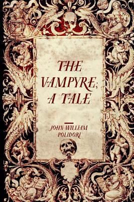 The Vampyre; a Tale 1523704098 Book Cover