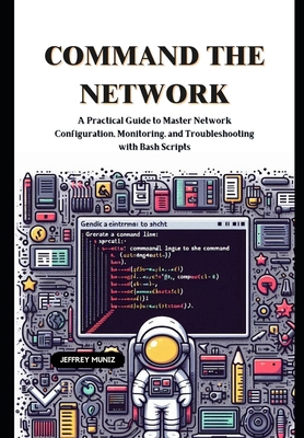 Command the Network: A Practical Guide to Maste... B0DQ62VLV4 Book Cover
