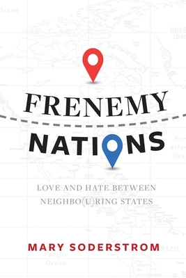 Frenemy Nations: Love and Hate Between Neighbo(... 0889776725 Book Cover