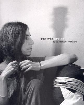 Patti Smith Complete: Lyrics, Reflections, and ... 0385490801 Book Cover