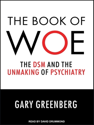The Book of Woe: The DSM and the Unmaking of Ps... 1452663491 Book Cover