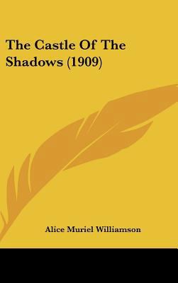 The Castle Of The Shadows (1909) 143665081X Book Cover