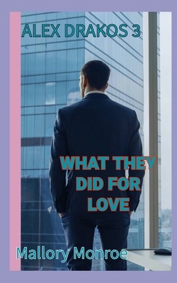 Alex Drakos 3: What They Did For Love 198290609X Book Cover