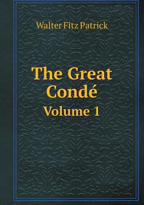 The Great Condé Volume 1 5518623291 Book Cover