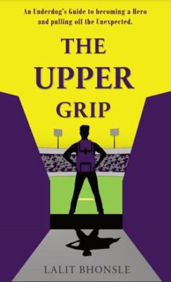 Paperback Upper Grip : An Underdogs Guide to Becoming a Hero and Pulling of the Unexpected Book