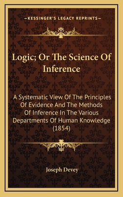 Logic; Or the Science of Inference: A Systemati... 1164403834 Book Cover