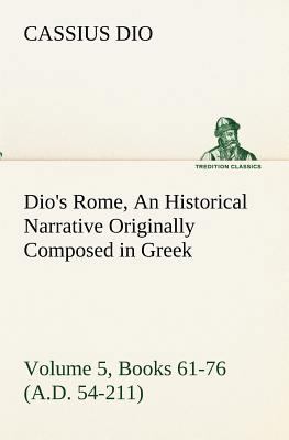 Dio's Rome, Volume 5, Books 61-76 (A.D. 54-211)... 3849191680 Book Cover