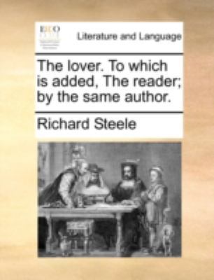 The Lover. to Which Is Added, the Reader; By th... 1140786121 Book Cover
