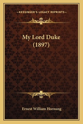 My Lord Duke (1897) 1166606163 Book Cover