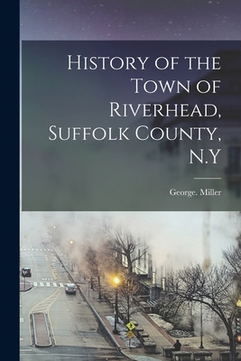 History of the Town of Riverhead, Suffolk Count... 1017092702 Book Cover
