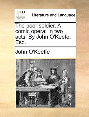 The Poor Soldier. a Comic Opera; In Two Acts. b... 1170101437 Book Cover