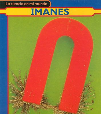 Imanes/magnets (La Ciencia En Mi Mundo/my World... [Spanish] 1403491178 Book Cover