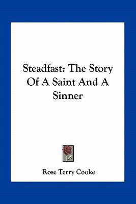 Steadfast: The Story Of A Saint And A Sinner 116372145X Book Cover