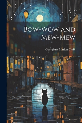 Bow-Wow and Mew-Mew 1021604739 Book Cover