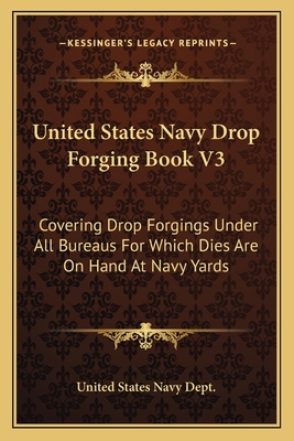 United States Navy Drop Forging Book V3: Coveri... 1164112465 Book Cover