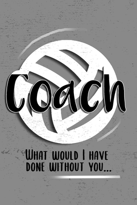 COACH! What would I have done without you!: 6x9... 1703392922 Book Cover