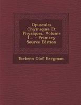 Opuscules Chymiques Et Physiques, Volume 1... -... [French] 1295122839 Book Cover