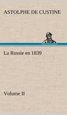 La Russie en 1839, Volume II [French] 3849142523 Book Cover
