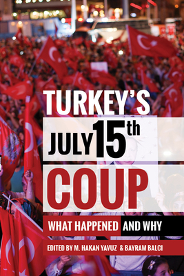 Turkey's July 15th Coup: What Happened and Why 1607816067 Book Cover