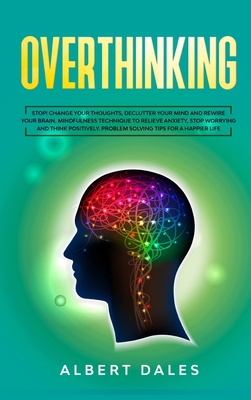 Overthinking: Stop! Change Your Thoughts, Declu... 180217348X Book Cover