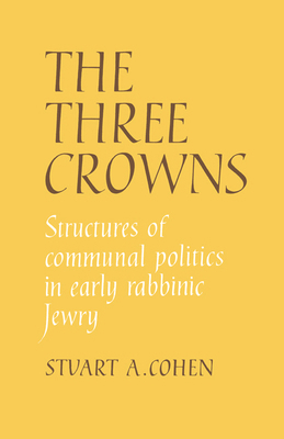 The Three Crowns: Structures of Communal Politi... 0521372909 Book Cover