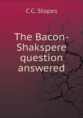 The Bacon-Shakspere question answered 5518608462 Book Cover