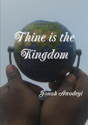 Thine is the Kingdom 1471604896 Book Cover