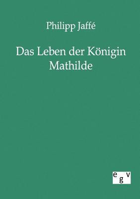 Das Leben der Königin Mathilde [German] 3863821238 Book Cover