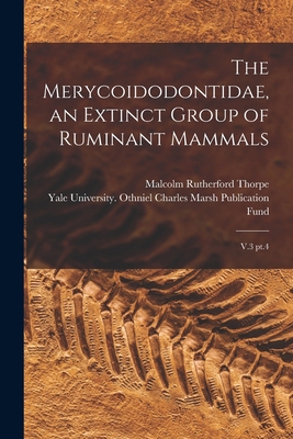 The Merycoidodontidae, an Extinct Group of Rumi... 101925419X Book Cover