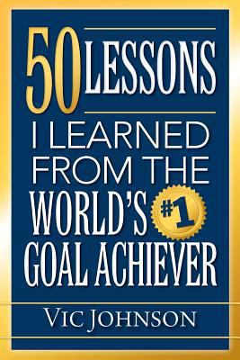 50 Lessons I Learned From The World's #1 Goal A... 1937918793 Book Cover