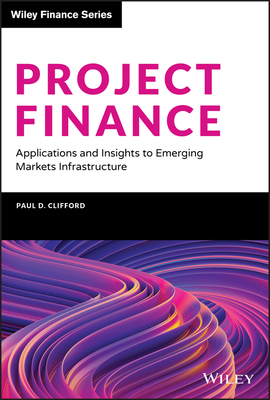 Project Finance: Applications and Insights to E... 1119642469 Book Cover