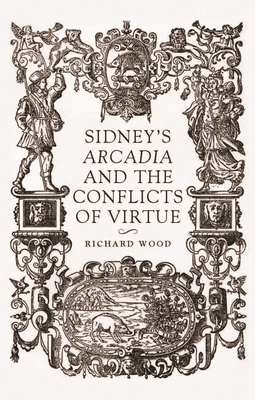 Sidney's Arcadia and the Conflicts of Virtue 1526136465 Book Cover